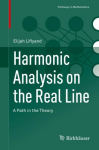 Harmonic Analysis on the Real Line: A Path in the Theory 1st ed. 2021