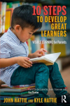 10 Steps to Develop Great Learners: Visible Learning for Parents, 10 Steps to Develop Great Learners: Visible Learning for Parents
