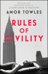 Rules of Civility : The stunning debut by the million-copy bestselling author of A Gentleman in Mosc