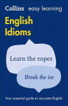 Easy Learning English Idioms: Your Essential Guide to Accurate English UK ed., Easy Learning English Idioms: Your Essential Guide to Accurate English