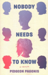 Nobody Needs to Know: A Memoir