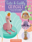Cute & Cuddly Crochet: Learn to make huggable amigurumi animals, Volume 8