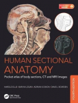Human Sectional Anatomy: Pocket atlas of body sections, CT and MRI images, Fourth edition, Human Sectional Anatomy: Pocket atlas of body sections, CT and MRI images, Fourth edition