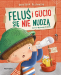 Feluś ir Gucio nenuobodžiauja - Katarzyna Kozłowska, Marianna Schoett