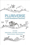 Pluriverse - A Post-Development Dictionary: A Post-Development Dictionary