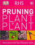 RHS Pruning Plant by Plant: How to Prune more than 200 Popular Plants