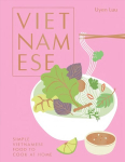 Vietnamese: Simple Vietnamese Food to Cook at Home Hardback