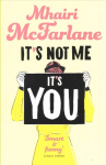 It's Not Me, It's You