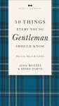 50 Things Every Young Gentleman Should Know: What to Do, When to Do It, and Why