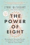 Power of Eight: Harnessing the Miraculous Energies of a Small Group to Heal Others, Your Life and the World