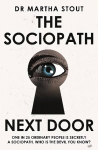 Sociopath Next Door: The Ruthless versus the Rest of Us