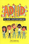 ADHD Is Our Superpower: The Amazing Talents and Skills of Children with ADHD Illustrated edition