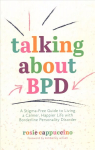 Talking About BPD: A Stigma-Free Guide to Living a Calmer, Happier Life with Borderline Personality Disorder
