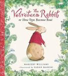 The Velveteen Rabbit: Or How Toys Become Real