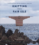 Knitting from Fair Isle: 15 contemporary designs inspired by tradition