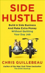 Side Hustle: Build a Side Business and Make Extra Money - Without Quitting Your Day Job