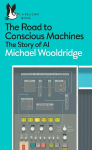 Road to Conscious Machines: The Story of AI