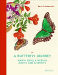 Butterfly Journey: Maria Sibylla Merian. Artist and Scientist