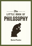 Little Book of Philosophy: An Introduction to the Key Thinkers and Theories You Need to Know