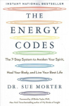 Energy Codes: The 7-Step System to Awaken Your Spirit, Heal Your Body, and Live Your Best Life