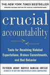 Crucial Accountability: Tools for Resolving Violated Expectations, Broken Commitments, and Bad Behavior, Second Edition ( Paperback): Tools for Resolving Violated Expectations, Broken Commitments, and Bad Behavior 2nd edition