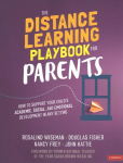Distance Learning Playbook for Parents: How to Support Your Child's Academic, Social, and Emotional Development in Any Setting