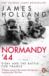 Normandy '44: D-Day and the Battle for France