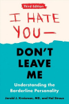 I Hate You - Don't Leave Me: Third Edition: Understanding the Borderline Personality 3rd Revised edition