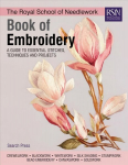 Royal School of Needlework Book of Embroidery: A Guide to Essential Stitches, Techniques and Projects