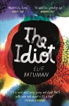 Idiot: SHORTLISTED FOR THE WOMEN'S PRIZE FOR FICTION