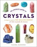 Ultimate Guide to Crystals: The Beginner's Guide to the Healing Energy of 100 Crystals and Stones, Volume 16