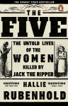 Five: The Untold Lives of the Women Killed by Jack the Ripper