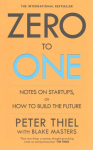 Zero to One: Notes on Start Ups, or How to Build the Future