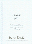 Spark Joy: An Illustrated Guide to the Japanese Art of Tidying