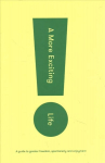 More Exciting Life: A Guide to Greater Freedom, Spontaneity and Enjoyment