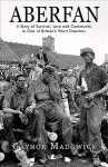 Aberfan - A Story of Survival, Love and Community in One of Britain's Worst Disasters