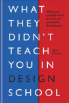 What they didn't teach you in design school