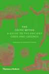 Celtic Myths: A Guide to the Ancient Gods and Legends