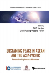 Sustaining Peace In Asean And The Asia-pacific: Preventive Diplomacy Measures
