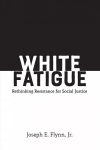 White Fatigue: Rethinking Resistance for Social Justice New edition