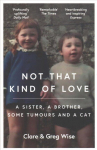 Not That Kind of Love: the heart-breaking story of love and loss by Greg Wise