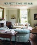 Perfect English Style: Creating Rooms That are Comfortable, Pleasing and Timeless,