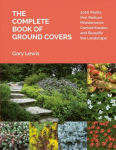 Complete Book of Ground Covers: 4000 Plants that Reduce Maintenance, Control Erosion, and Beautify the Landscape: 4000 Plants That Reduce Maintenance, Control Erosion, and Beautify the Landscape