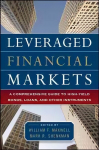 Leveraged Financial Markets: A Comprehensive Guide to Loans, Bonds, and Other High-Yield Instruments: A Comprehensive Guide to Loans, Bonds, and Other High-Yield Instruments