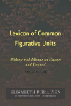 Lexicon of Common Figurative Units: Widespread Idioms in Europe and Beyond. Volume II New edition, Volume 2