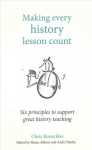Making Every History Lesson Count: Six principles to support great history teaching