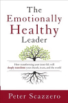 Emotionally Healthy Leader: How Transforming Your Inner Life Will Deeply Transform Your Church, Team, and the World Special edition