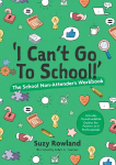 I can't go to school!: The School Non-Attender's Workbook Illustrated edition