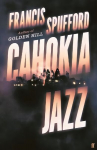 Cahokia Jazz: From the prizewinning author of Golden Hill the best book of the century Richard Osman Main