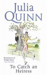 To Catch An Heiress: by the bestselling author of Bridgerton